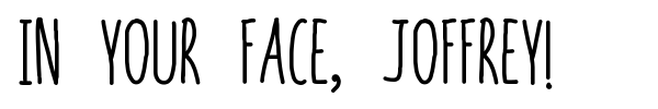In your face, Joffrey! font preview